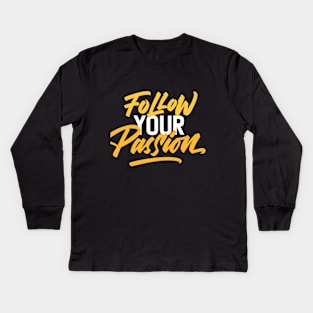 Follow Your Passion Typography Kids Long Sleeve T-Shirt